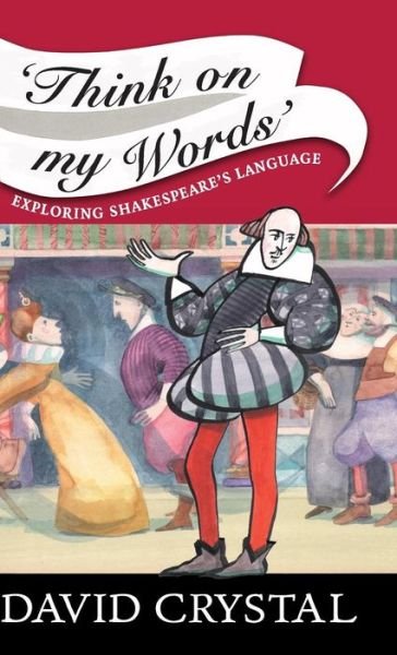Cover for David Crystal · Think On My Words: Exploring Shakespeare's Language (Innbunden bok) (2008)