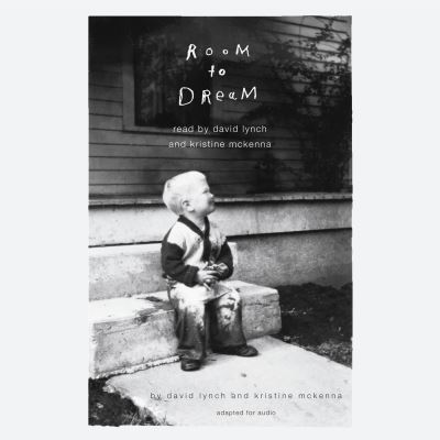 Room to Dream - David Lynch - Hörbuch - Penguin Random House Audio Publishing Gr - 9780525526940 - 19. Juni 2018