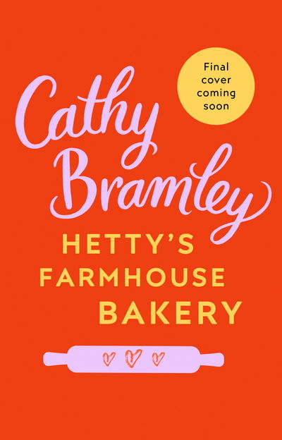 Cover for Cathy Bramley · Hetty’s Farmhouse Bakery: The perfect feel-good read from the Sunday Times bestselling author (Paperback Book) (2018)