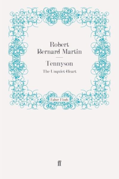 Cover for Robert Bernard Martin · Tennyson: The Unquiet Heart (Paperback Book) [Main edition] (2009)