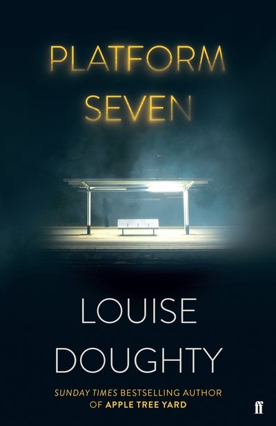 Cover for Louise Doughty · Platform Seven (Hardcover Book) [Main edition] (2019)