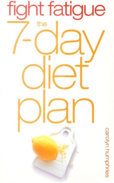 Cover for Carolyn Humphries · Fight Fatigue: The 7 - Day Diet Plan (Paperback Book) (2005)