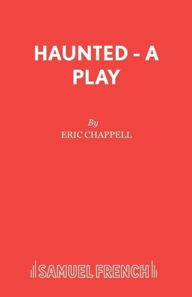 Haunted - Acting Edition S. - Eric Chappell - Bücher - Samuel French Ltd - 9780573017940 - 1. Juli 1995