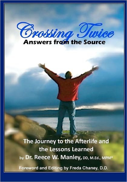 Crossing Twice: Answers from the Source - Reece W. Manley - Bøger - Advocate USA Publishing - 9780578038940 - 5. november 2009
