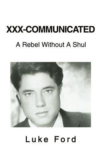 Cover for Luke Ford · Xxx-communicated: a Rebel Without a Shul (Paperback Book) (2004)