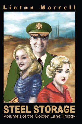 Cover for Linton Morrell · Steel Storage: Volume I of the Golden Lane Trilogy (Paperback Book) (2004)