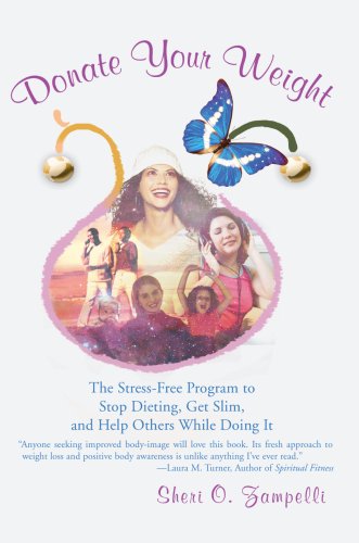 Donate Your Weight: the Stress-free Program to Stop Dieting, Get Slim, and Help Others While Doing It - Sheri Zampelli - Książki - iUniverse, Inc. - 9780595714940 - 18 lutego 2008