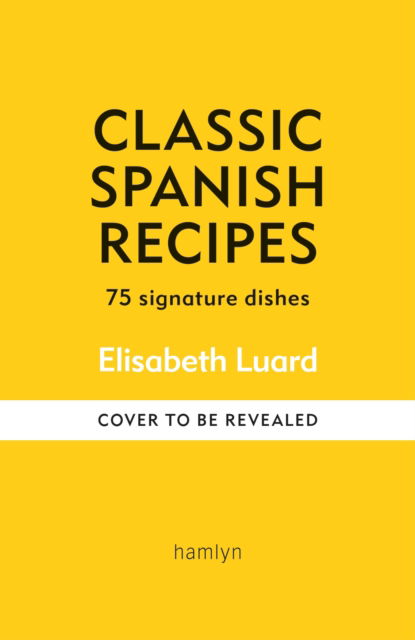 Cover for Elisabeth Luard · Classic Spanish Recipes: 75 signature dishes - Classic (Hardcover Book) (2025)