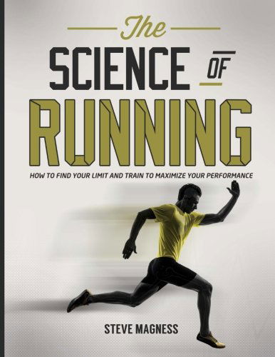 Cover for Steve Magness · The Science of Running: How to Find Your Limit and Train to Maximize Your Performance (Paperback Bog) (2014)