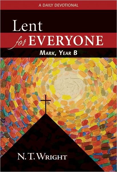 Cover for N. T. Wright · Lent for Everyone, Mark, Year B: a Daily Devotional (Pocketbok) (2012)