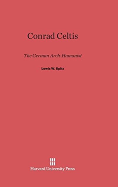 Cover for Lewis W. Spitz · Conrad Celtis (Hardcover Book) (1957)