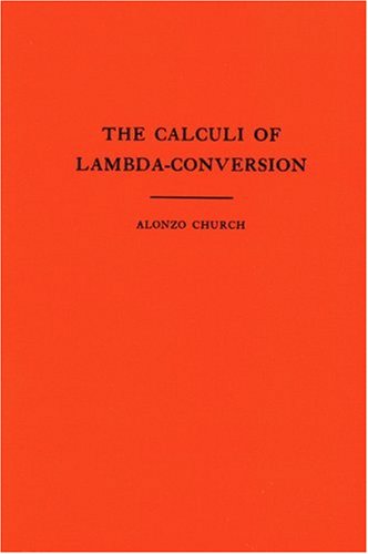 The Calculi of Lambda-Conversion - Annals of Mathematics Studies - Alonzo Church - Books - Princeton University Press - 9780691083940 - January 21, 1985