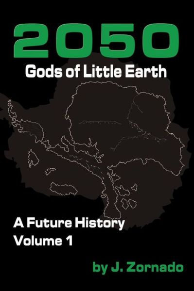 Cover for J. Zornado · 2050: Gods of Little Earth: a Future History, Volume 1 (2050: a Future History) (Paperback Book) (2014)