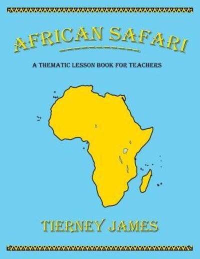 Cover for Tierney James · African Safari A Thematic Lesson Book for Teachers (Paperback Book) (2015)