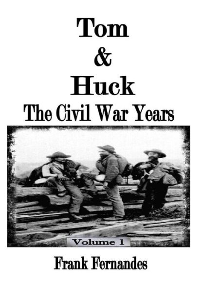 Cover for Frank Fernandes · Tom &amp; Huck: the Civil War Years (Paperback Book) (2015)