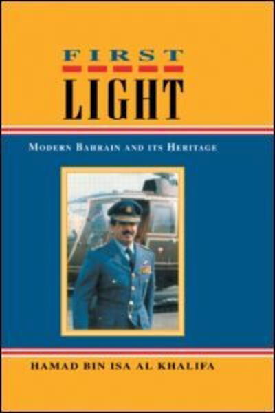 Cover for Hamad Bin Isa Al Khalifa · First Light: Modern Bahrain and Its Heritage (Innbunden bok) (1995)