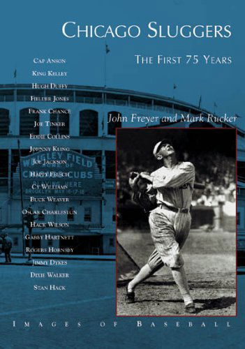 Cover for Mark Rucker · Chicago Sluggers: the First 75 Years   (Il)  (Images of Baseball) (Paperback Book) [First edition] (2005)