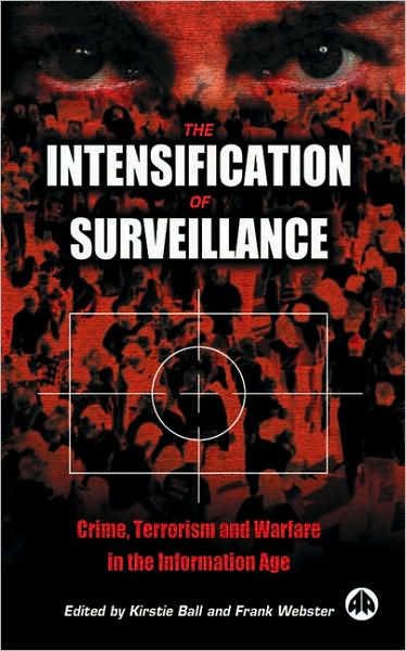 The Intensification of Surveillance: Crime, Terrorism and Warfare in the Information Age (Paperback Book) (2003)