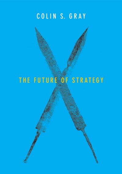 Cover for Gray, Colin S. (Open University Business School) · The Future of Strategy (Pocketbok) (2015)