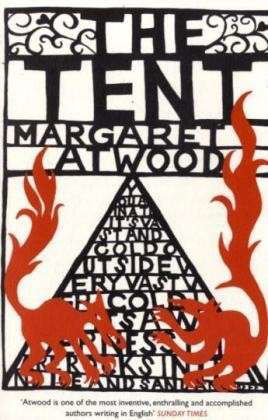 The Tent - Margaret Atwood - Kirjat - Bloomsbury Publishing PLC - 9780747584940 - maanantai 5. maaliskuuta 2007