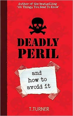 Deadly Peril: And How to Avoid it - Tracey Turner - Kirjat - Bloomsbury Publishing PLC - 9780747597940 - maanantai 5. lokakuuta 2009