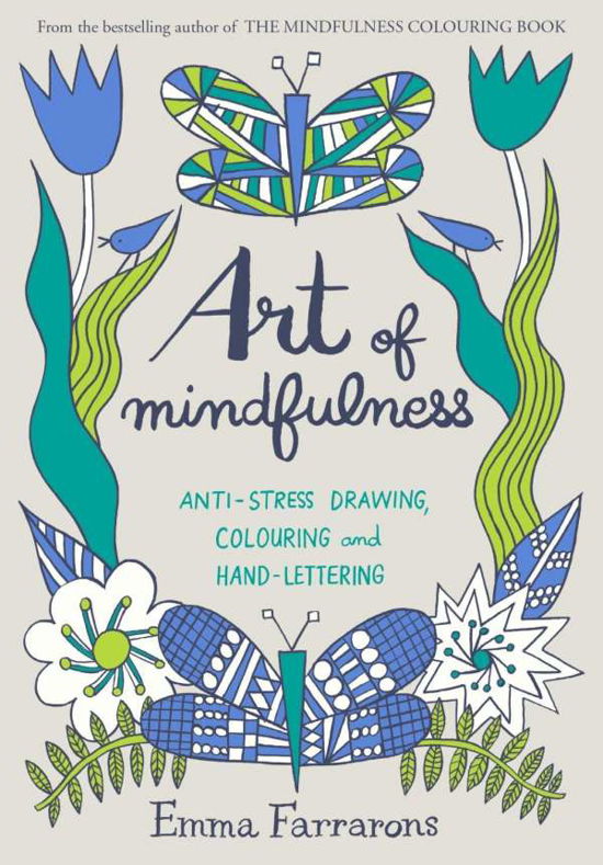 Art of Mindfulness: Anti-stress Drawing, Colouring and Hand Lettering - Emma Farrarons - Livros - Pan Macmillan - 9780752265940 - 11 de janeiro de 2018