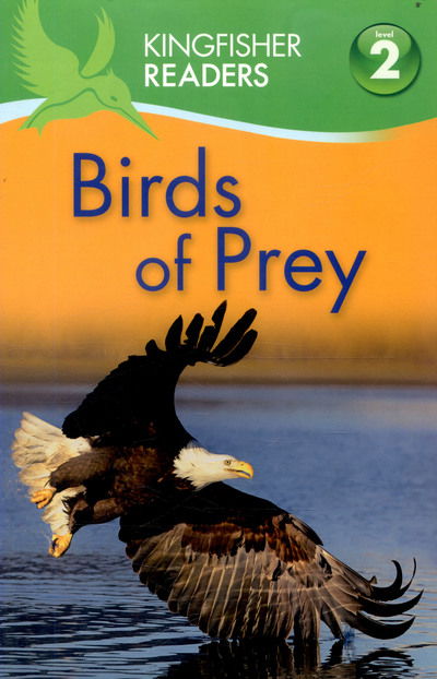 Kingfisher Readers: Birds of Prey (Level 2: Beginning to Read Alone) - Kingfisher Readers - Claire Llewellyn - Books - Pan Macmillan - 9780753440940 - June 29, 2017