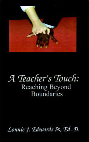 A Teacher's Touch:: Reaching Beyond Boundaries - Edd. Lonnie J. Edwards Sr. - Bücher - AuthorHouse - 9780759620940 - 1. September 2001