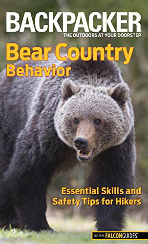 Backpacker magazine's Bear Country Behavior: Essential Skills And Safety Tips For Hikers - Backpacker Magazine Series - Bill Schneider - Böcker - Rowman & Littlefield - 9780762772940 - 21 februari 2012