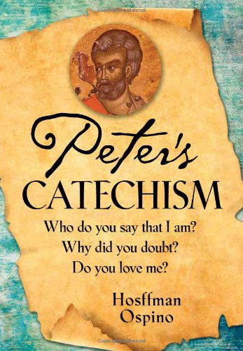 Cover for Hosffman Ospino · Peter's Catechism: Who Do You Say That I Am? Why Did You Doubt? Do You Love Me? (Paperback Book) (2011)