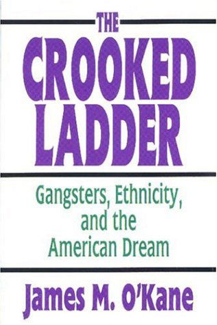 Cover for James M. O'Kane · The Crooked Ladder: Gangsters, Ethnicity and the American Dream (Paperback Book) [New edition] (2002)