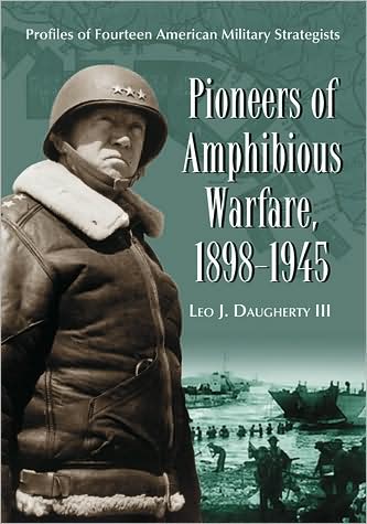 Cover for Daugherty, Leo J., III · Pioneers of Amphibious Warfare, 1898-1945: Profiles of Fourteen American Military Strategists (Paperback Book) (2009)