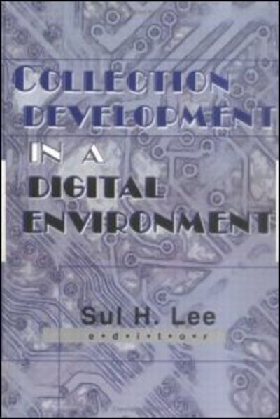Cover for Sul H Lee · Collection Development in a Digital Environment: Shifting Priorities (Hardcover Book) (1999)