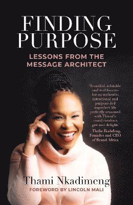 Thami Nkadimeng · Finding Purpose: Lessons From The Message Architect (Paperback Book) (2024)