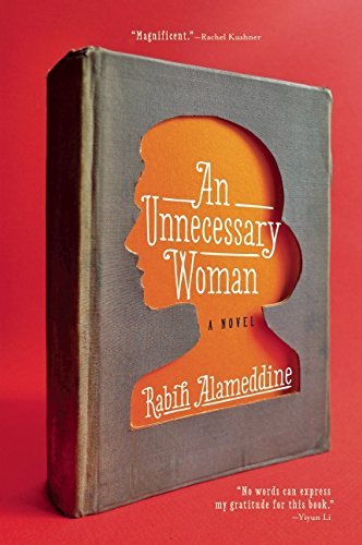 An Unnecessary Woman - Rabih Alameddine - Kirjat - Grove Press - 9780802122940 - tiistai 11. marraskuuta 2014