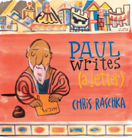 Paul Writes (A Letter) - Chris Raschka - Książki - William B Eerdmans Publishing Co - 9780802854940 - 11 września 2018