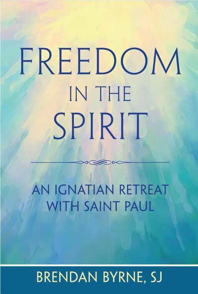 Cover for Brendan Byrne · Freedom in the Spirit: An Ignatian Retreat with Saint Paul (Paperback Book) (2016)