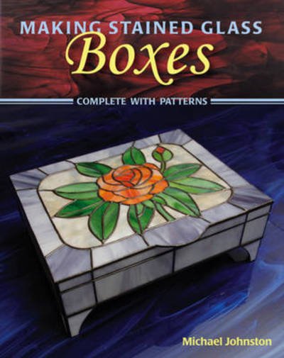 Cover for Michael Johnston · Making Stained Glass Boxes: Complete with Patterns (Pocketbok) (2009)