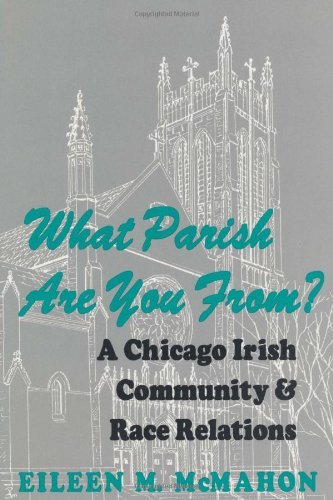 Cover for Eileen M. McMahon · What Parish Are You From?: A Chicago Irish Community and Race Relations (Paperback Book) (1996)
