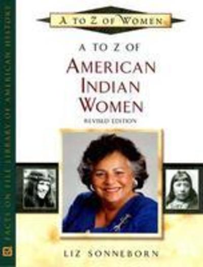 Cover for Liz Sonneborn · A to Z of American Indian Women - A to Z of Women (Hardcover Book) [Revised edition] (2008)