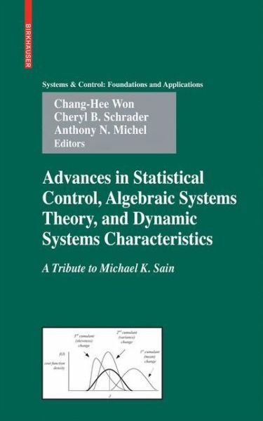 Advances in Statistical Control, Algebraic Systems Theory, and Dynamic Systems Characteristics: A Tribute to Michael K. Sain - Systems & Control: Foundations & Applications - Chang-hee Won - Books - Birkhauser Boston Inc - 9780817647940 - October 6, 2008