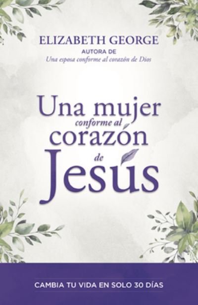 Cover for Elizabeth George · Una Mujer Conforme Al Corazon de Jesus (Taschenbuch) (2022)