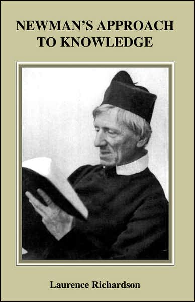 Newman's Approach to Knowledge - Laurence Richardson - Books - Gracewing Publishing - 9780852440940 - July 12, 2004
