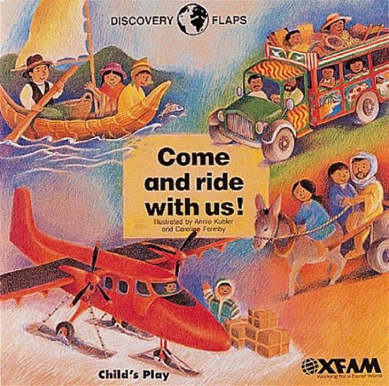 Come and Ride with Us - Discovery Flaps - Oxfam - Books - Child's Play International Ltd - 9780859537940 - October 16, 1995