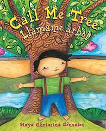 Cover for Maya Christina Gonzalez · Call Me Tree =: Llamame Arbol (Hardcover Book) (2014)