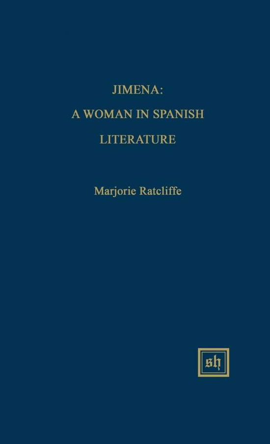 Cover for Marjorie Ratcliffe · Jimena: a Woman in Spanish Literature (Gebundenes Buch) (2015)