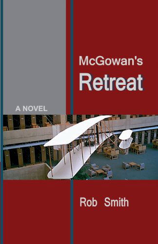 Mcgowan's Retreat - Rob Smith - Książki - Drinian Press - 9780982060940 - 4 sierpnia 2009