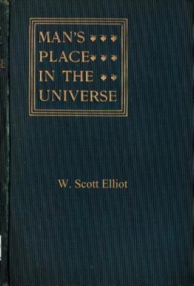 Cover for W Scott Elliot · Man's Place in the Universe (Hardcover Book) (2018)