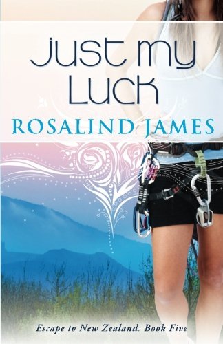 Cover for Rosalind James · Just My Luck: Escape to New Zealand Book Five (Paperback Bog) (2013)