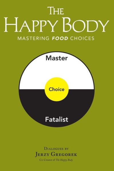 Cover for Jerzy Gregorek · The Happy Body Mastering Food Choices (Paperback Book) (2015)